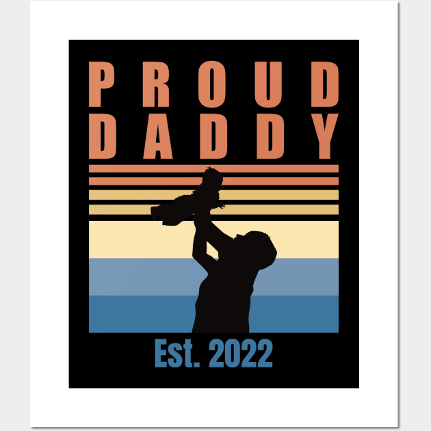 Proud Daddy Est 2022 | First Time Dad | First Fathers Day Wall Art by DPattonPD